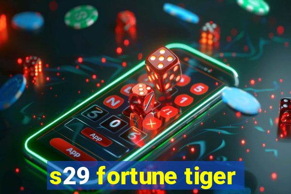 s29 fortune tiger